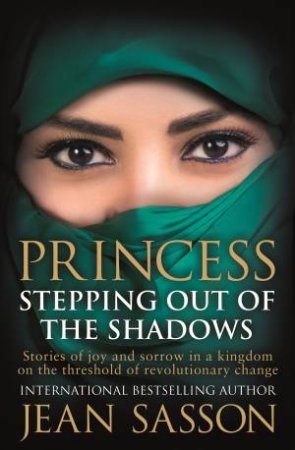 Princess: Stepping Out Of The Shadows by Jean Sasson