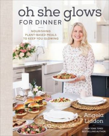 Oh She Glows For Dinner by Angela Liddon