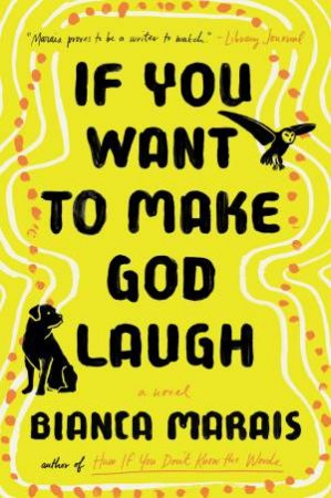 If You Want To Make God Laugh by Bianca Marais