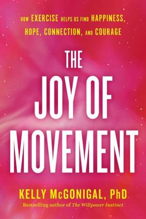 The Joy Of Movement by Kelly McGonigal