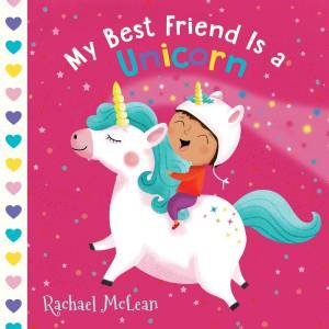 My Best Friend Is A Unicorn by Rachael McLean