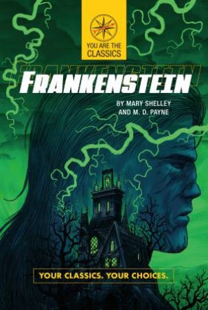 Frankenstein Your Classics. Your Choices. by M. D. Payne & Mary Shelley