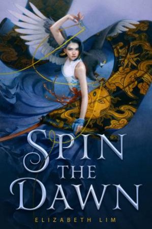 Spin The Dawn by Elizabeth Lim