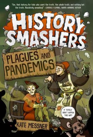 History Smashers: Plagues And Pandemics by Kate Messner