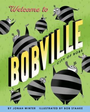 Welcome To Bobville by Jonah Winter
