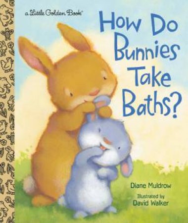 How Do Bunnies Take Baths? by Diane Muldrow