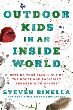 Outdoor Kids In An Inside World by Steven Rinella