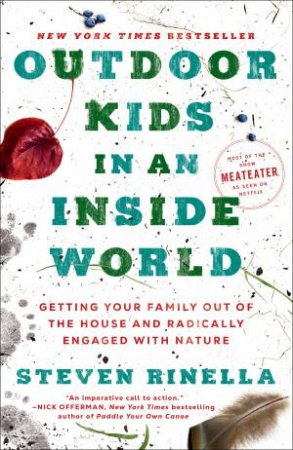 Outdoor Kids In An Inside World by Steven Rinella