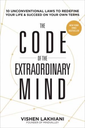 The Code Of The Extraordinary Mind by Vishen Lakhiani