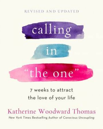 Calling In The One Revised And Updated by Katherine Woodward Thomas