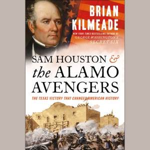 Sam Houston And The Alamo Avengers by Brian Kilmeade
