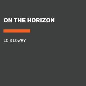 On The Horizon by Lois Lowry