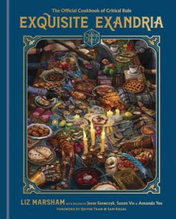 Critical Role: Exquisite Exandria by Liz Marsham & Critical Role & Jesse Szewczyk & Susan Vu