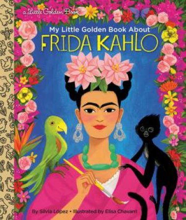 My Little Golden Book About Frida Kahlo by Silvia Lopez