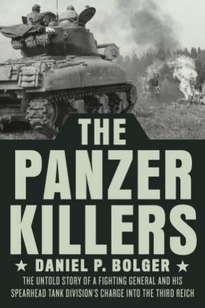 The Panzer Killers by Daniel P. Bolger