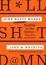 Nine Nasty Words English In The Gutter Then Now And Forever