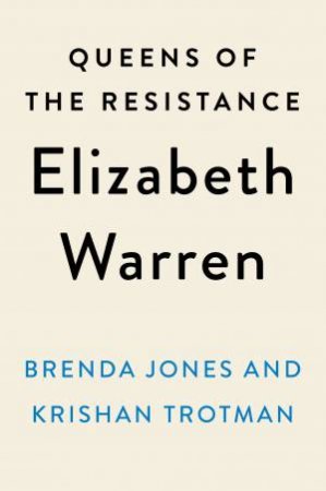 Queens Of The Resistance: Elizabeth Warren by Brenda Jones & Krishan Trotman