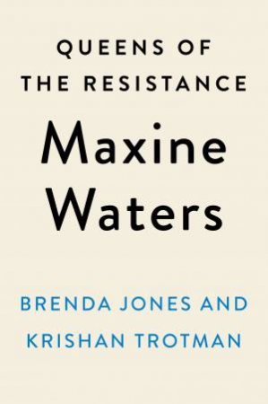 Queens Of Tthe Resistance: Maxine Waters