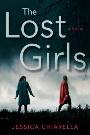 The Lost Girls by Jessica Chiarella