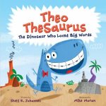 Theo TheSaurus The Dinosaur Who Loved Big Words