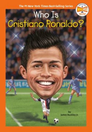 Who Is Cristiano Ronaldo? by James Buckley Jr.