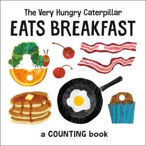The Very Hungry Caterpillar Eats Breakfast by Eric Carle