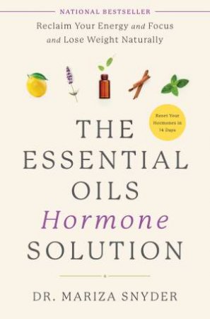 The Essential Oils Hormone Solution by Mariza Dr Snyder
