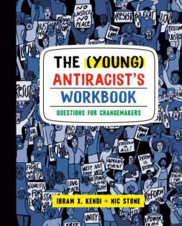 The (Young) Antiracist's Workbook by Ibram X. Kendi