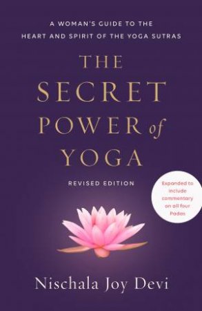 The Secret Power Of Yoga, Revised Edition by Nischala Joy Devi