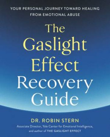 The Gaslight Effect Recovery Guide by Dr. Robin Stern