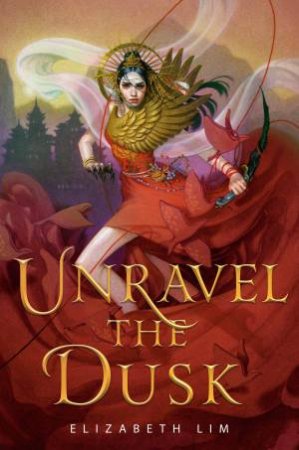 Unravel The Dusk by Elizabeth Lim