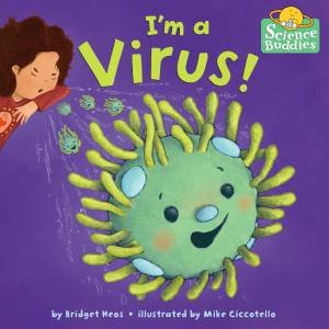 I'm A Virus! by Bridget Heos