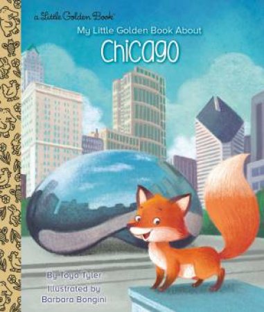 My Little Golden Book About Chicago by Toyo Tyler