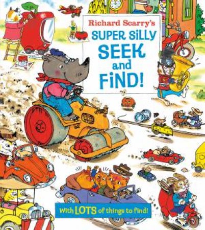 Richard Scarry's Super Silly Seek and Find! by Richard Scarry