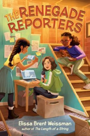 The Renegade Reporters by Elissa Weissman