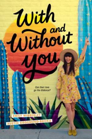 With And Without You by Austin Siegemund-Broka & Emily Wibberley