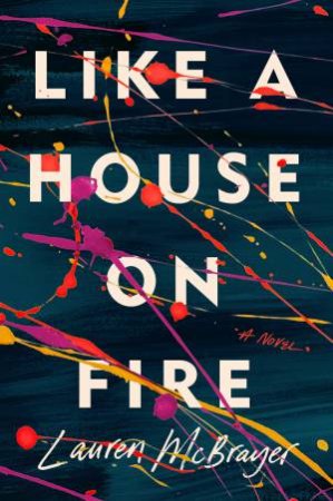 Like A House On Fire by Lauren McBrayer