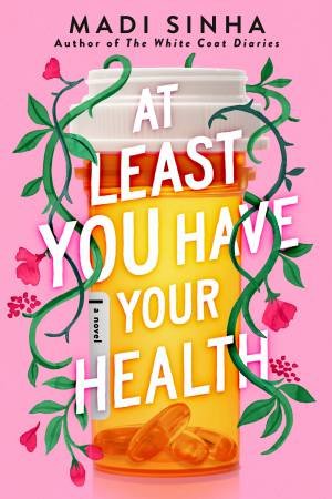 At Least You Have Your Health by Madi Sinha