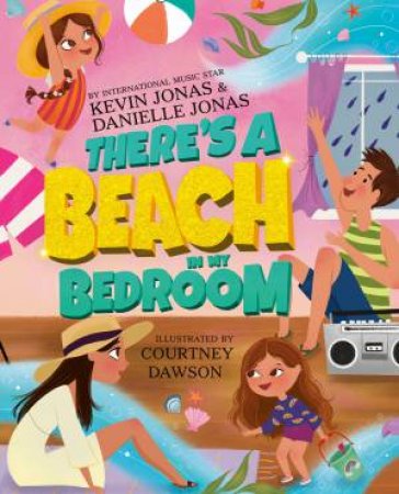 There's a Beach in My Bedroom by Danielle Jonas & Kevin Jonas