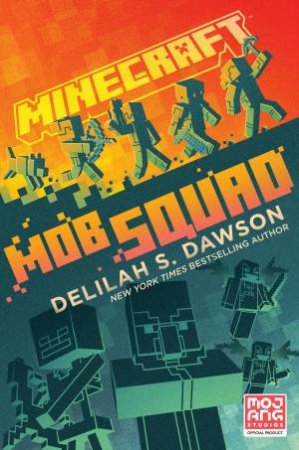 Minecraft: Mob Squad by Delilah S. Dawson