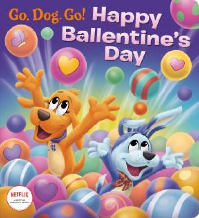 Happy Ballentine's Day! (Netflix Go, Dog. Go!) by Golden Books