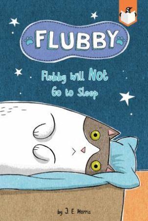 Flubby Will Not Go To Sleep by J. E. Morris