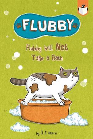 Flubby Will Not Take A Bath by J. E. Morris