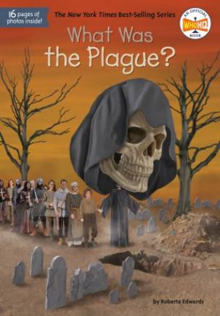 What Was The Plague? by Roberta Edwards