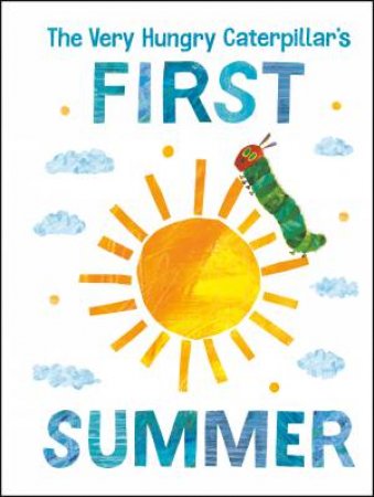 The Very Hungry Caterpillar's First Summer by Eric Carle