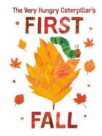 The Very Hungry Caterpillar's First Fall by Eric Carle