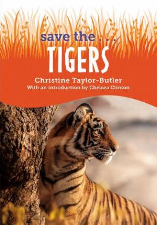 Save The...Tigers by Chelsea Clinton & Christine Taylor-Butler
