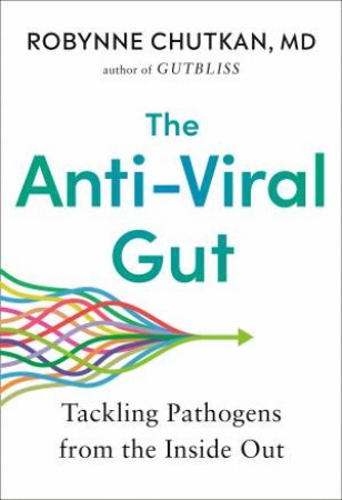 The Anti-viral Gut by Robynne Chutkan