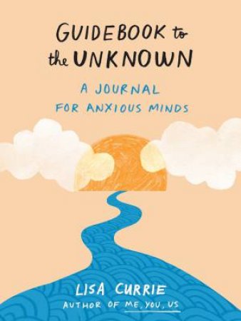 Guidebook To The Unknown by Lisa Currie