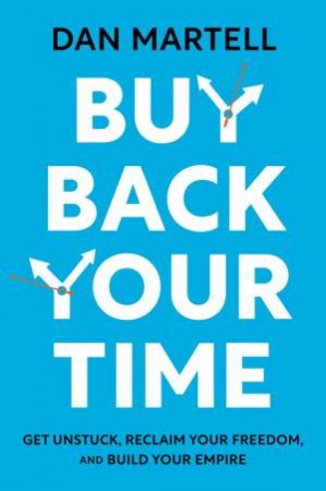 Buy Back Your Time by Dan Martell